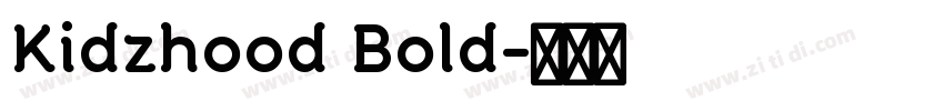 Kidzhood Bold字体转换 Kidzhood Bold字体转换